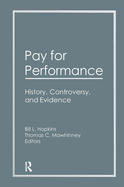 Pay for Performance: History, Controversy, and Evidence