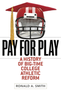 Pay for Play: A History of Big-Time College Athletic Reform