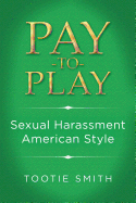 Pay-To-Play: Sexual Harassment American Style