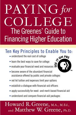 Paying for College: The Greenes' Guide to Financing Higher Education - Greene, Howard R, and Greene, Matthew W