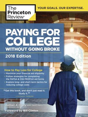 Paying for College Without Going Broke, 2018 Edition: How to Pay Less for College - Princeton Review, and Chany, Kalman