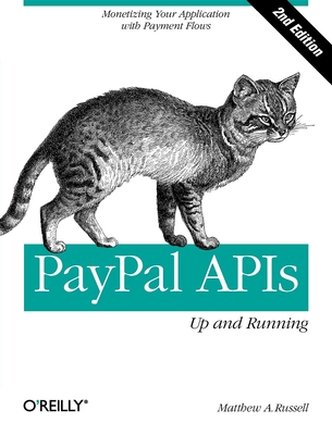 Paypal Apis: Up and Running: Monetizing Your Application with Payment Flows - Russell, Matthew