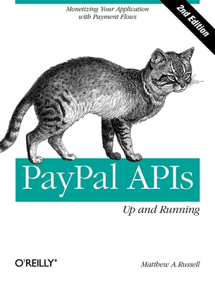 Paypal Apis: Up and Running: Monetizing Your Application with Payment Flows - Russell, Matthew A