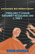 Paysages math?matiques: projections g?om?triques de l'art