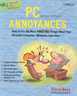 PC Annoyances: How to Fix the Most Annoying Things about Your Personal Computer, Windows, and More