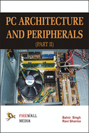 PC Architecture and Peripherals: v. 2 - Singh, Balvir, and Sharma, Ravi
