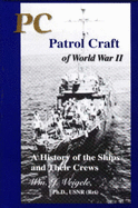 PC Patrol Craft of World War II: A History of the Ships and Their Crews