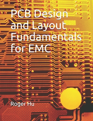 PCB Design and Layout Fundamentals for EMC - Hu, Roger