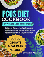 PCOS Diet Cookbook for Weight Loss and Fertility: Delicious Recipes for Wellness and Practical Guidance for Managing Insulin Resistance With 28 Days Meal Plan