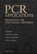 PCR Applications: Protocols for Functional Genomics - Innis, Michael A (Editor), and Sninsky, John J (Editor), and Gelfand, David (Editor)