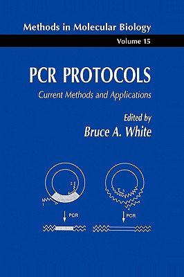 PCR Protocols: Current Methods and Applications - White, Bruce A (Editor)