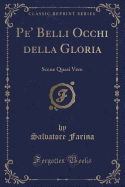 Pe' Belli Occhi Della Gloria: Scene Quasi Vere (Classic Reprint)