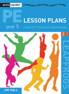 PE Lesson Plans - Year 5 Complete Teaching Programme: Photocopiable Gymnastic Activities, Dance, Games