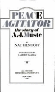 Peace Agitator: The Story of A. J. Muste