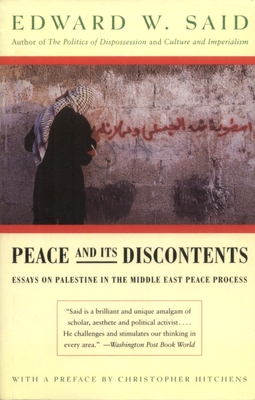 Peace and Its Discontents: Essays on Palestine in the Middle East Peace Process - Said, Edward W