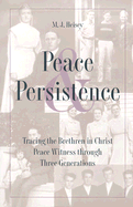 Peace and Persistence: Tracing the Brethren in Christ Peace Witness Through Three Generations