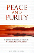 Peace and Purity: The Story of the Brahma Kumaris: A Spiritual Revolution