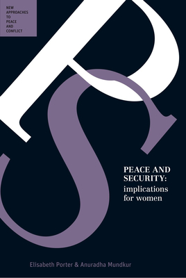 Peace and Security: Implications for Women - Porter, Elisabeth, and Mundkur, Anuradha