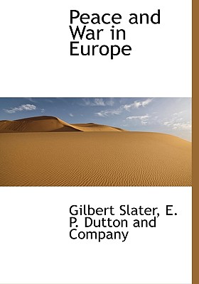 Peace and War in Europe - E P Dutton and Company (Creator), and Slater, Gilbert