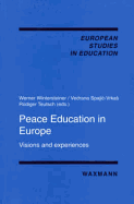 Peace Education in Europe: Visions and Experiences - Wulf, Christoph (Editor), and Wintersteiner, Werner (Editor), and Spaji&cacute -Vrkas, Vedrana (Editor)