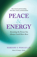 Peace & Energy: Becoming the Person You Always Could Have Been