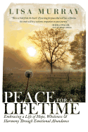 Peace for a Lifetime: Embracing a Life of Hope, Wholeness, and Harmony Through Emotional Abundance