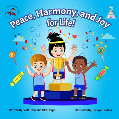 Peace, Harmony, and Joy For Life! - Frank, Scott, and Czuper, Jake