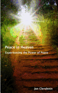 Peace in Heaven: Experiencing the Power of Peace