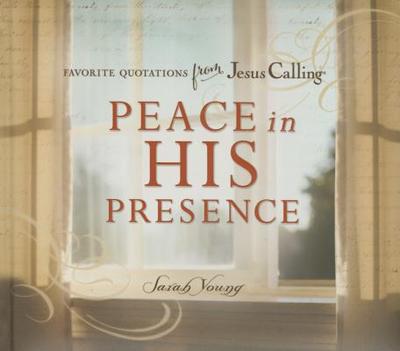 Peace in His Presence: Favorite Quotations from Jesus Calling - Young, Sarah