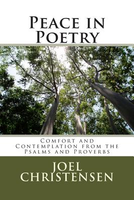 Peace in Poetry: Comfort and Contemplation from the Psalms and Proverbs - Christensen, Joel C