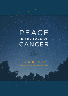 Peace in the Face of Cancer - Eib, Lynn