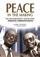 Peace in the Making: The Menachem Begin-Anwar Sadat Personal Correspondence