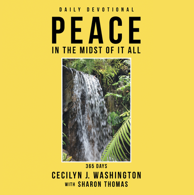 Peace in the Midst of It All - Cecilyn J Washington, and Sharon Thomas (Contributions by)