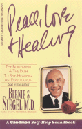 Peace, Love and Healing - Siegel, Bernie S, Dr., M.D.