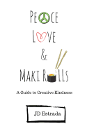 Peace, Love, and Maki Rolls: A Guide to Creative Kindness