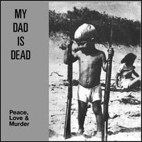 Peace, Love and Murder - My Dad Is Dead