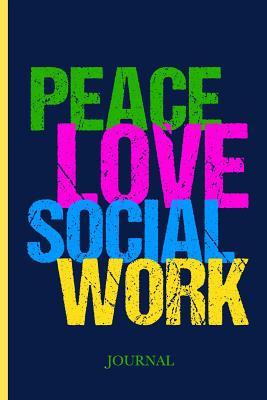 Peace Love Social Work Journal: Social Worker Notebook - Epic Love Books