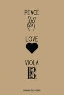 Peace, Love, Viola--Notebook for violists: Viola and alto clef journal, great gift for musicians & violists!
