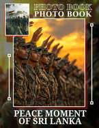 Peace Moment of Sri Lanka Photo Book: Captivating Photographs Showcasing Sri Lanka's Tranquil Beauty To Enrich Your Collection