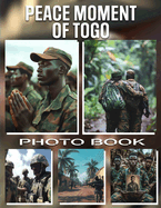 Peace Moment of Togo Photo Book: 40 Stunning Images Capturing Serenity And Tranquility In Togo For All Ages