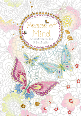 Peace of Mind (Colouring Book): Adventures in Ink and Inspiration - Seal, Daisy (Selected by)