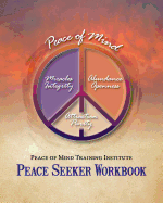 Peace of Mind Training Institute - Peace Seeker Workbook