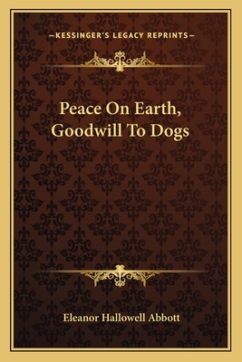 Peace On Earth, Goodwill To Dogs - Abbott, Eleanor Hallowell