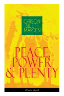 Peace, Power & Plenty (Unabridged): Before a Man Can Lift Himself, He Must Lift His Thought