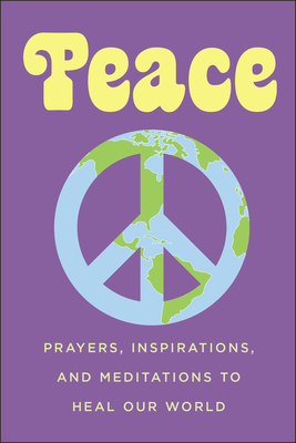 Peace: Prayers, Inspirations, and Meditations to Heal Our World - Eding, June