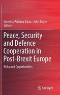 Peace, Security and Defence Cooperation in Post-Brexit Europe: Risks and Opportunities