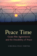Peace Time: Cease-Fire Agreements and the Durability of Peace - Fortna, Virginia Page