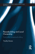 Peacebuilding and Local Ownership: Post-Conflict Consensus-Building