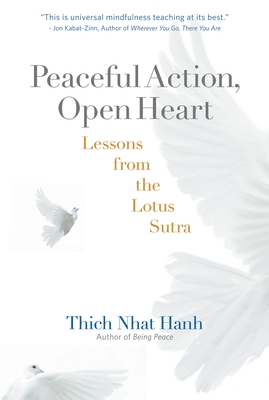 Peaceful Action, Open Heart: Lessons from the Lotus Sutra - Nhat Hanh, Thich