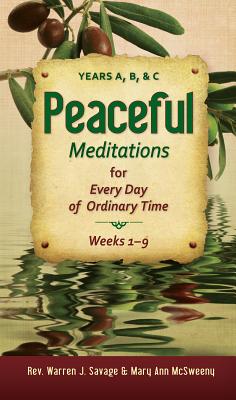 Peaceful Meditations for Every Day in or: Years A, B, & C - Savage, Warren, Rev., and McSweeny, Mary